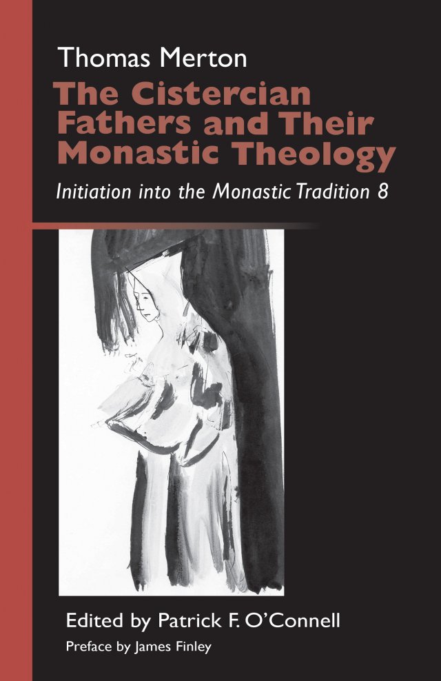 Cistercian Fathers and Their Monastic Theology: Initiation into the Monastic Tradition Volume 8 