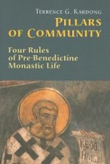 Pillars Of Community Four Rules of Pre-Benedictine Monastic Life