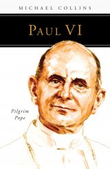 Paul VI: Pilgrim Pope People of God series