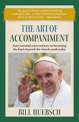 Art of Accompaniment: Four Essential Conversations on Becoming the Kind of Parish the Church Needs Today