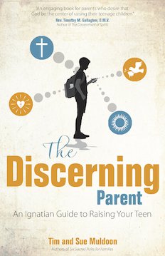 Discerning Parent: An Ignatian Guide to Raising Your Teen