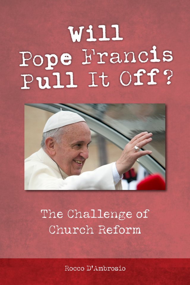 Will Pope Francis Pull it off? The Challenge of Church Reform