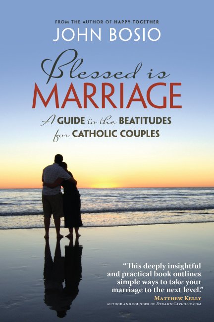 Blessed is Marriage: A guide to the Beatitudes for Married Couples