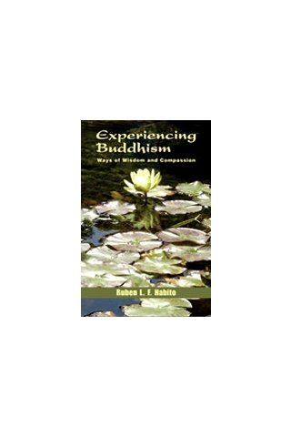 Experiencing Buddhism : Ways of Wisdom and Compassion