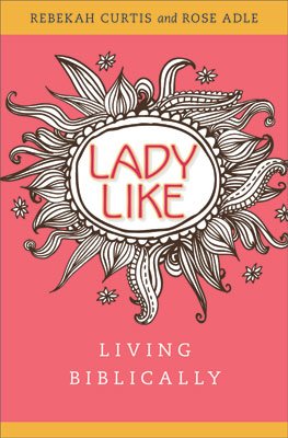 LadyLike: Living Biblically