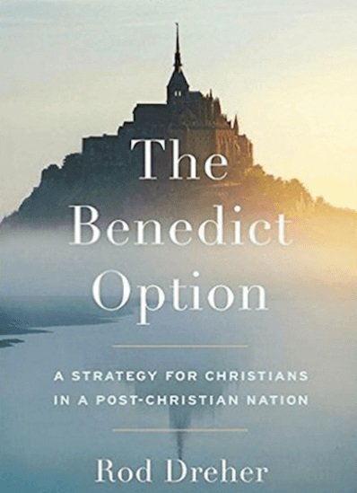 Benedict Option: A Strategy for Christians in a post-Christian Nation (hardcover)