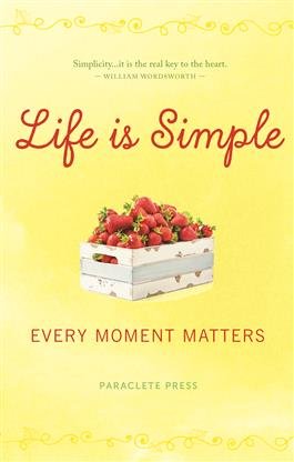 Life is Simple: Every Moment Matters