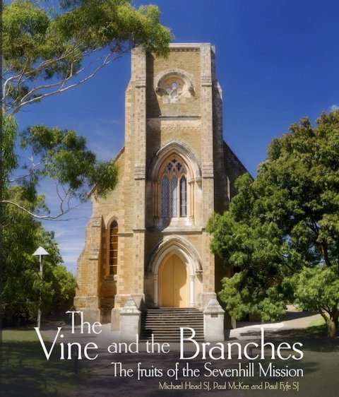 Vine and the Branches:The Fruit of the Sevenhill Mission paperback