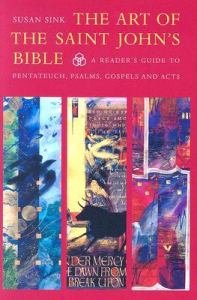 Art of the Saint Johns Bible Vol 1 A Readers Guide to Pentateuch, Psalms, Gospels and Acts