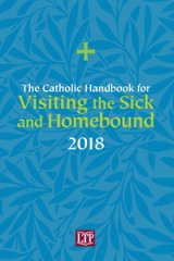 Catholic Handbook for Visiting the Sick and Homebound 2018