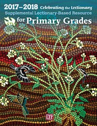 Celebrating the Lectionary for Primary Grades 2017 - 2018: Supplemental Lectionary-Based Resource