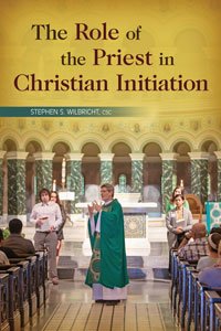 Role of the Priest in Christian Initiation