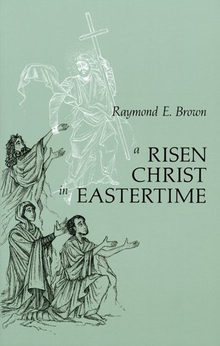 A Risen Christ in Eastertime : Essays on the Gospel Narratives of the Resurrection