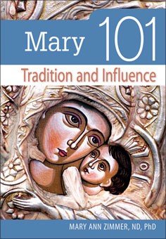 Mary 101: Tradition and Influence (101 Series)