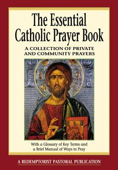 Essential Catholic Prayer Book : A Collection of Private and Community Prayers (Essential Handbook series)