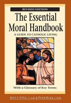 Essential Moral Handbook: A Guide to Catholic Living, Revised Edition (Essential Handbook series)