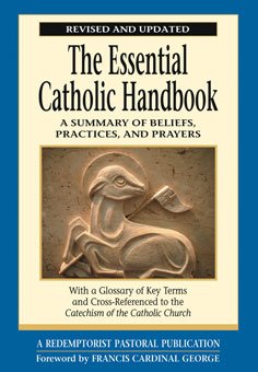 Essential Catholic Handbook: A Summary of Beliefs, Practices, and Prayers Revised and Updated (Essential Handbook series)