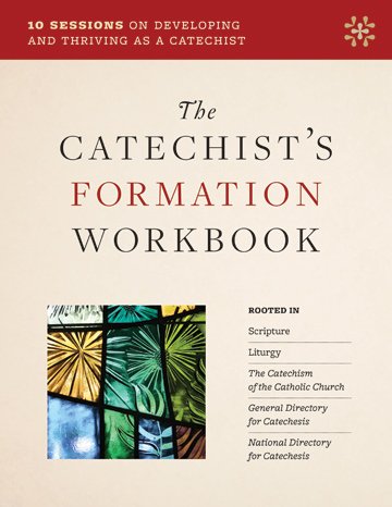 Catechist’s Formation Workbook: 10 Sessions on Developing and Thriving as a Catechist