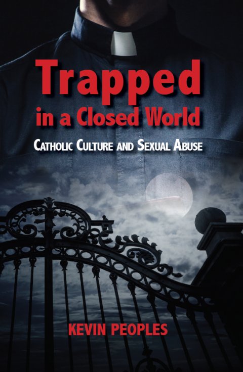 Trapped In a Closed World: Catholic Culture and Sexual Abuse