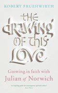 Drawing of This Love: Growing in Faith with Julian of Norwich