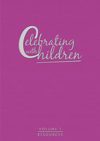 Celebrating with Children: Volume I Resources