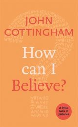 How Can I Believe? A Little Book Of Guidance 