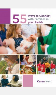 55 Ways to Connect with Families in Your Parish