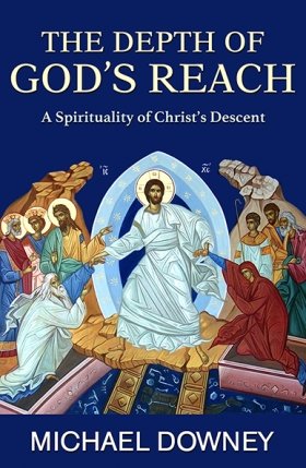 Depth of God’s Reach: A Spirituality of Christ’s Descent
