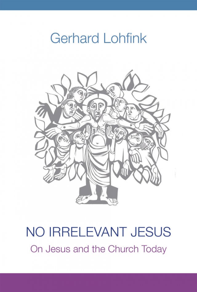 No Irrelevant Jesus On Jesus and the Church Today paperback