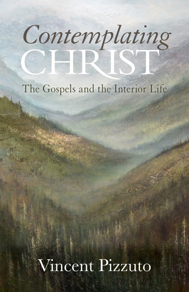 Contemplating Christ: The Gospels and the Interior Life