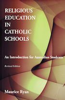Religious Education in Catholic Schools An Introduction for Australian Students Revised Edition