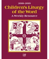 Children’s Liturgy of the Word 2018 - 2019: A Weekly Resource