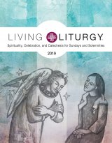 Living Liturgy 2019: Spirituality, Celebration, and Catechesis for Sundays and Solemnities Year C