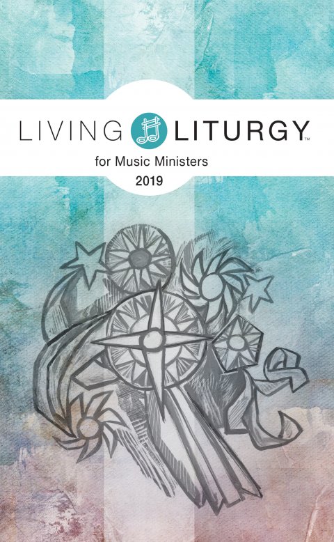 Living Liturgy for Music Ministers 2019 Year C