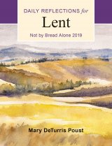Not by Bread Alone: Daily Reflections for Lent 2019 Large Print Edition