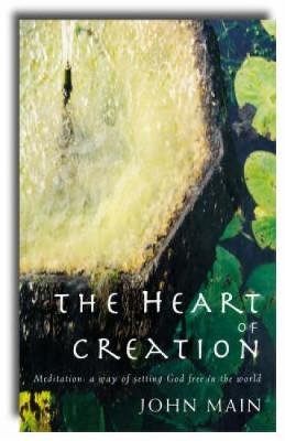 Heart of Creation: Meditation - A Way of Setting God Free in the World