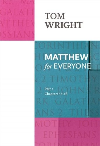 Matthew for Everyone Part 2 Chapters 16 - 28