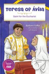 Teresa of Avila: Saint for the Eucharist - Saints for Sacraments, Saints and Me! Series