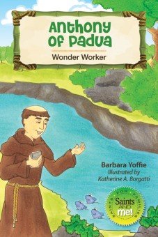 Anthony of Padua: Wonder Worker - Saints for Families, Saints and Me! Series