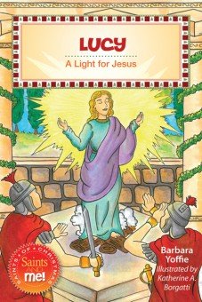 Lucy: A Light for Jesus - Saints of Christmas, Saints and Me! Series
