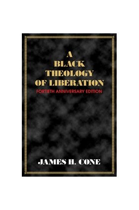 Black Theology of Liberation : Fortieth Anniversary Edition