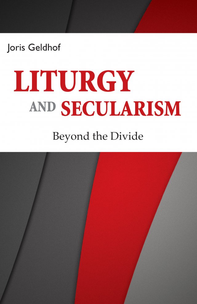 Liturgy and Secularism: Beyond the Divide