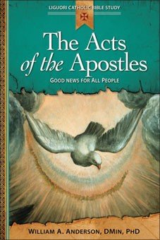 Acts of the Apostles: Good News for All People - Liguori Catholic Bible Study