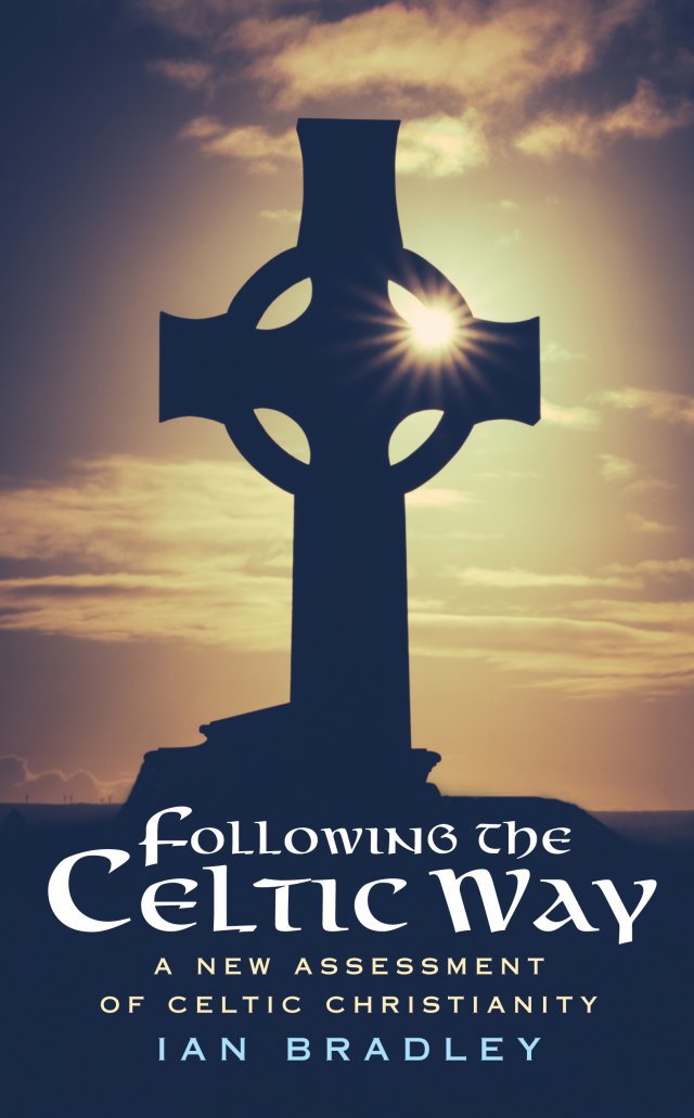 Following The Celtic Way: A New Assessment of Celtic Christianity