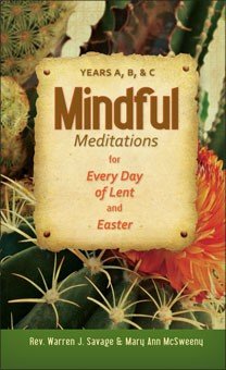 Mindful Meditations for Every Day of Lent and Easter Years A, B, and C