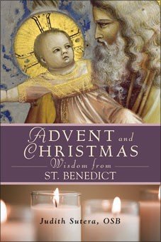 Advent and Christmas Wisdom from Saint Benedict